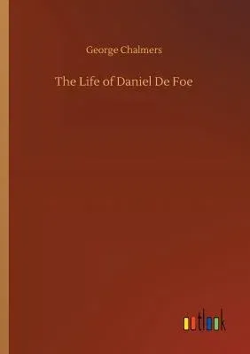 The Life of Daniel De Foe