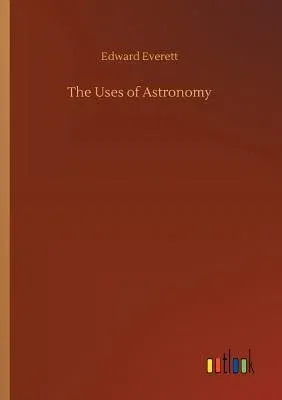 The Uses of Astronomy