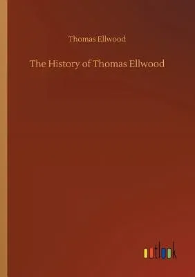 The History of Thomas Ellwood