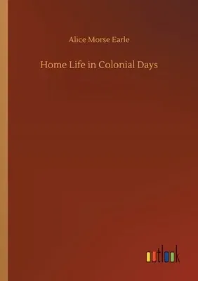 Home Life in Colonial Days