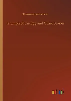 Triumph of the Egg and Other Stories