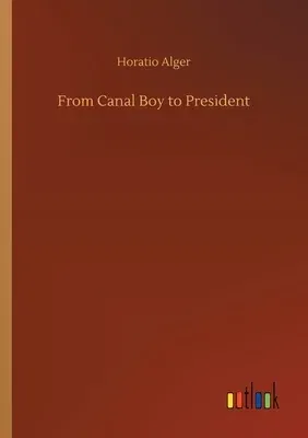 From Canal Boy to President