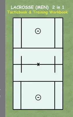 Lacrosse (Men) 2 in 1 Tacticboard and Training Workbook: Tactics/strategies/drills for trainer/coaches, notebook, training, exercise, exercises, drill