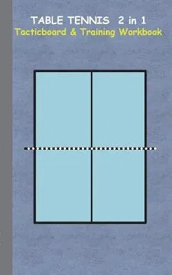 Table Tennis 2 in 1 Tacticboard and Training Workbook: Tactics/strategies/drills for trainer/coaches, notebook, ping pong, training, exercise, exercis