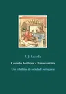 Cozinha Medieval e Renascentista: Usos e hábitos da sociedade portuguesa