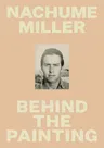 Nachume Miller: Behind the Painting