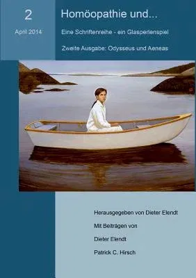 Homöopathie und... (Nr.2). Eine Schriftenreihe - ein Glasperlenspiel: Nr.2: Homöopathie, Odysseus und Aeneas