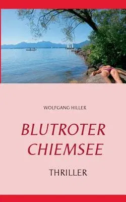 Blutroter Chiemsee: Internationaler Thriller