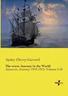 The worst Journey in the World: Antarctic Journey 1910-1913. Volume I+II