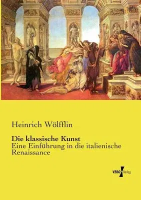 Die klassische Kunst: Eine Einführung in die italienische Renaissance