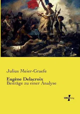 Eugène Delacroix: Beiträge zu einer Analyse