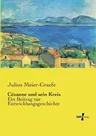 Cézanne und sein Kreis: Ein Beitrag zur Entwicklungsgeschichte