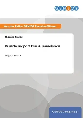 Branchenreport Bau & Immobilien: Ausgabe 1/2013