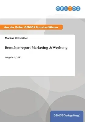 Branchenreport Marketing & Werbung: Ausgabe 1/2012