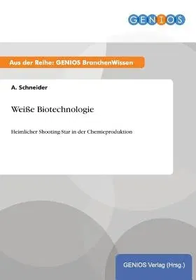 Weiße Biotechnologie: Heimlicher Shooting-Star in der Chemieproduktion