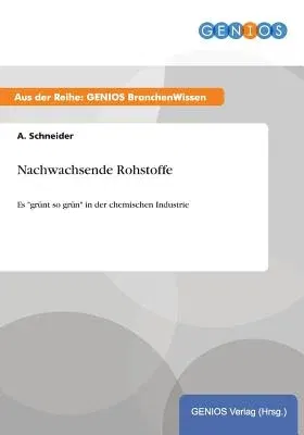 Nachwachsende Rohstoffe: Es grünt so grün in der chemischen Industrie