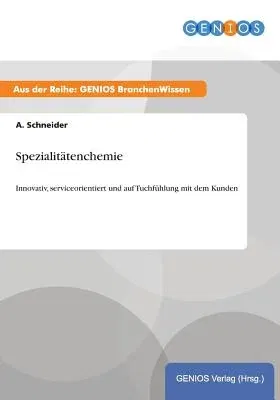 Spezialitätenchemie: Innovativ, serviceorientiert und auf Tuchfühlung mit dem Kunden