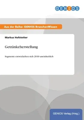 Getränkeherstellung: Segmente entwickelten sich 2010 uneinheitlich