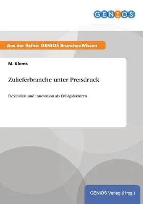 Zulieferbranche unter Preisdruck: Flexibilität und Innovation als Erfolgsfaktoren