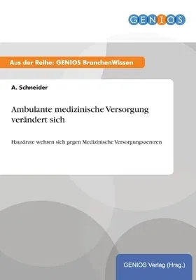 Ambulante medizinische Versorgung verändert sich: Hausärzte wehren sich gegen Medizinische Versorgungszentren