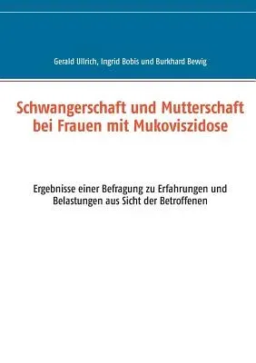 Schwangerschaft und Mutterschaft bei Frauen mit Mukoviszidose: Ergebnisse einer Befragung zu Erfahrungen und Belastungen aus Sicht der Betroffenen