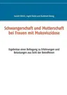 Schwangerschaft und Mutterschaft bei Frauen mit Mukoviszidose: Ergebnisse einer Befragung zu Erfahrungen und Belastungen aus Sicht der Betroffenen