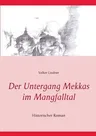 Der Untergang Mekkas im Mangfalltal: Historischer Roman