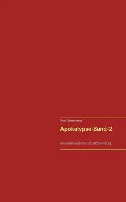 Apokalypse-Band-2: Bewusstseinsevolution statt Selbstzerstörung