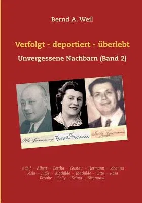 Verfolgt - deportiert - überlebt: Unvergessene Nachbarn (Band 2)