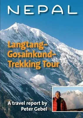 Nepal. Langtang-Gosainkund-Trekking Tour: A travel report by Peter Gebel