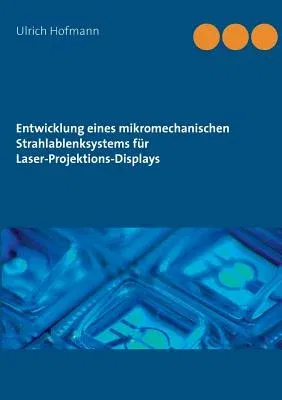 Entwicklung eines mikromechanischen Strahlablenksystems für Laser-Projektions-Displays