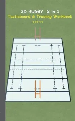 3D Rugby 2 in 1 Tacticboard and Training Book: Tactics/strategies/drills for trainer/coaches, notebook, training, exercise, exercises, drills, practic