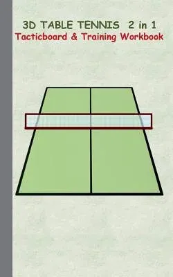 3D Table Tennis Tacticboard and Training Workbook: Tactics/strategies/drills for trainer/coaches, notebook, training, exercise, exercises, drills, pra