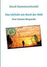 Das Lächeln am Rand der Welt: Eine Camino Rhapsodie