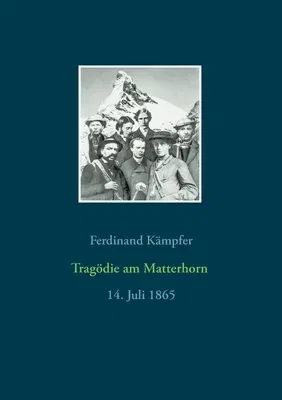 Tragödie am Matterhorn: 14. Juli 1865