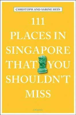 111 Places in Singapore That You Shouldn't Miss