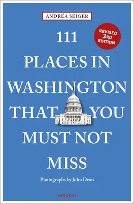 111 Places in Washington, DC That You Must Not Miss (Revised)