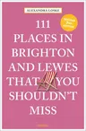 111 Places in Brighton & Lewes That You Shouldn't Miss Revised