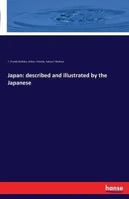 Japan: described and illustrated by the Japanese