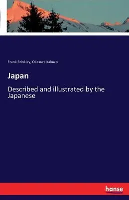 Japan: Described and illustrated by the Japanese