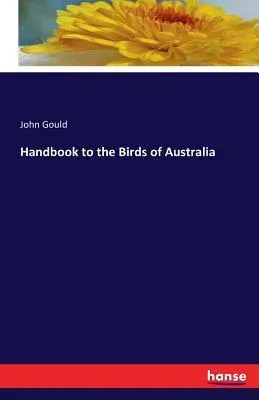 Handbook to the Birds of Australia