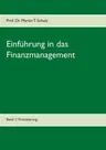 Einführung in das Finanzmanagement: Band 1: Finanzierung