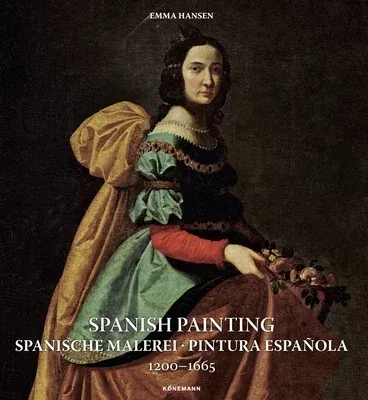 Spanish Painting: Spanische Malerei, Pintura Española 1200 -- 1665