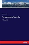 The Mammals of Australia: Volume III.