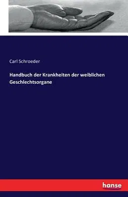 Handbuch der Krankheiten der weiblichen Geschlechtsorgane