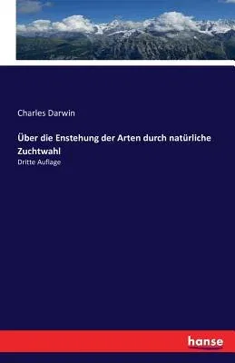 Über die Enstehung der Arten durch natürliche Zuchtwahl: Dritte Auflage