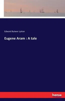 Eugene Aram: A tale