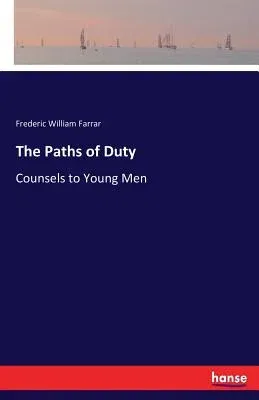 The Paths of Duty: Counsels to Young Men