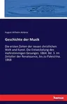 Geschichte der Musik: Die ersten Zeiten der neuen christlichen Welt und Kunst. Die Entwickelung des mehrstimmigen Gesanges. 1864. Bd. 3. Im