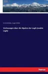 Vorlesungen über die Algebra der Logik (exakte Logik)